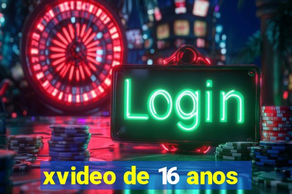 xvideo de 16 anos